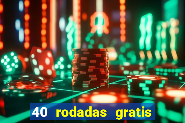 40 rodadas gratis jon bet